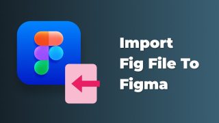 How to Import and Customise a Figma Template for Your Project